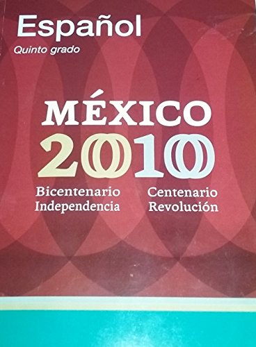 Imagen de archivo de Espanol Quinto Grado Mexico 2010 Bicentenario Independencia Centenario Revolucion a la venta por Iridium_Books