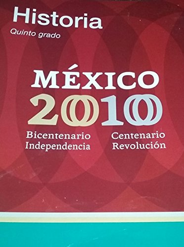 9786074694314: Historia Quinto Grado Mexico 2010 Bicentenario Independencia Centenario Revolucion