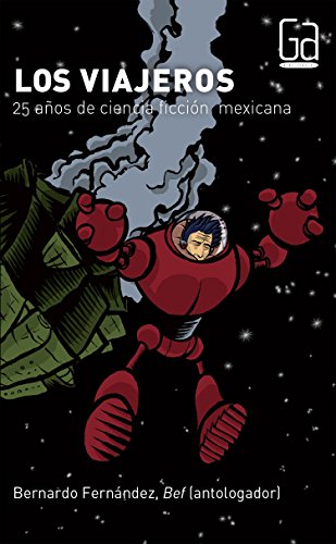 Stock image for Viajeros, Los: 25 aos de ciencia ficcin mexicana [Paperback] by Varios autores for sale by Iridium_Books