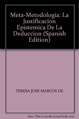 Stock image for META-METODOLOGIA: LA JUSTIFICACION EPIST [Paperback] by TERESA JOSE MARCOS DE for sale by Iridium_Books