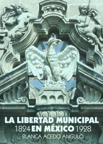 Imagen de archivo de La libertad municipal en Mexico (1824-1928) (Spanish Edition) a la venta por Iridium_Books