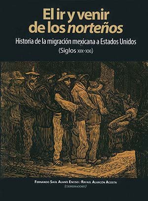 Imagen de archivo de El ir y venir de los norteos. Historia de la migracin mexicana a Estados Unidos (Siglos XIX-XXI) a la venta por Iridium_Books