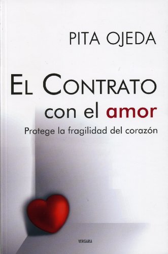 9786074800265: Contrato con el amor/ The Contract with love: Protege La Fragilidad Del Corazon