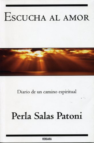 9786074800425: Escucha Al Amor. Diario de Un Camino Espiritual