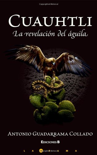 Imagen de archivo de Cuauhtli: La Revelacion del Aguila a la venta por ThriftBooks-Atlanta