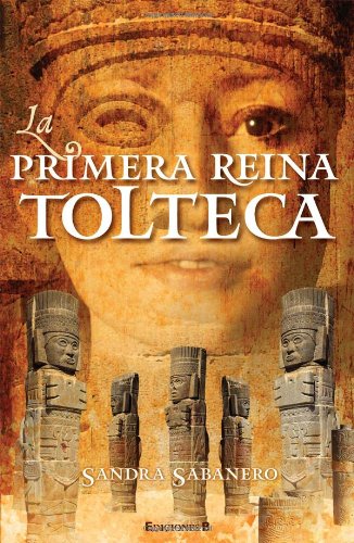 Imagen de archivo de La primera reina tolteca (Spanish Edition) a la venta por Best and Fastest Books