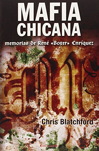 Imagen de archivo de MAFIA CHICANA: MEMORIAS DE RENE "BOXER" ENRIQUEZ (SPANISH EDITION) a la venta por lottabooks