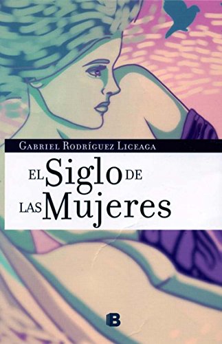 El siglo de las mujeres (Spanish Edition) (9786074803556) by Gabriel Rodriguez