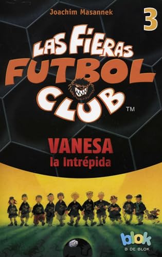 Beispielbild fr Fieras Del Futbol 3. Vanesa la Intrepida zum Verkauf von Better World Books