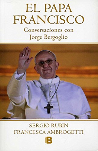 Beispielbild fr El Papa Francisco : Conversaciones Con Jorge Bergoglio zum Verkauf von Better World Books