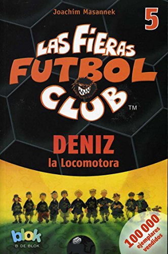 9786074804645: Deniz la locomotora / Deniz the Engine (Las Fieras Futbol Club / The Wild Soccer Bunch)
