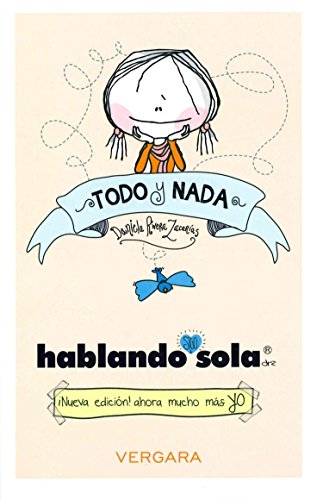 Stock image for Todo y nada: Sigo hablando sola for sale by medimops