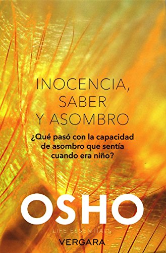 9786074808131: Inocencia, saber y asombro / Innocence, Knowledge, and Wonder: Que Ha Ocurrido Con La Sensacion De Asombro Que Sentia Cuando Era Nino? / What Happened to the Sense of Wonder I Felt As a Child?