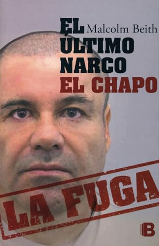9786074808896: El ltimo narco: El Chapo la fuga / The Last Narco: Hunting El Chapo, the World's Most-Wanted Drug Lord (Spanish Edition)