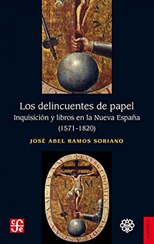 Stock image for LOS DELINCUENTES DE PAPEL. INQUISICIN Y LIBROS EN LA NUEVA ESPAA (1571-1820) for sale by Libros Latinos