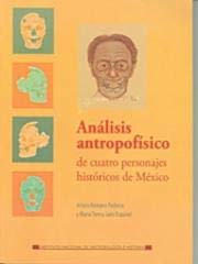 Stock image for Anlisis antropofsico de cuatro personajes histricos de Mxico for sale by Iridium_Books