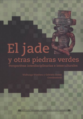 Stock image for El Jade y Otras Piedras Verdes: Perspectivas Interdisciplinarias e Interculturales for sale by Masalai Press