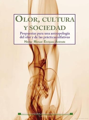 Stock image for olor cultura y sociedad propuestas para una antropologia del olor y de las practicas olfativas (Spanish Edition) for sale by Iridium_Books