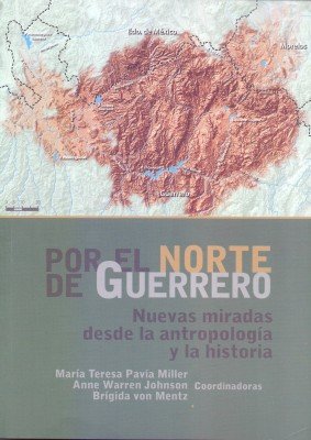 Imagen de archivo de Por el Norte de Guerrero. Nuevas miradas desde la antropologa y la historia (Spanish Edition) a la venta por Iridium_Books