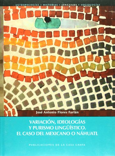 Stock image for Variacion, ideologias y purismo linguistico. El caso del mexicano o nahuatl (. for sale by Iridium_Books