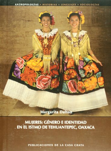 9786074860733: Mujeres: genero e identidad en el istmo de Tehuantepec,  Oaxaca (Spanish Edition): 6074860734 - AbeBooks