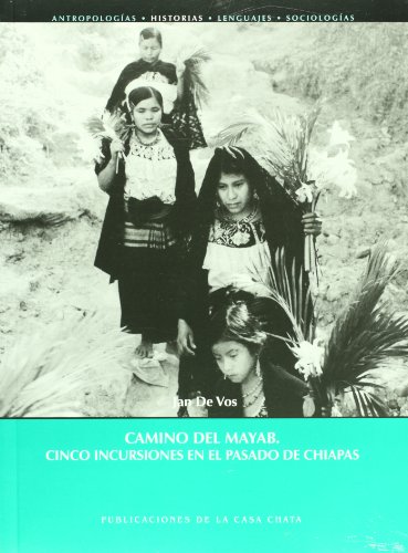 Stock image for Camino del Mayab. Cinco incursiones en el Pasado de Chiapas for sale by N. Fagin Books