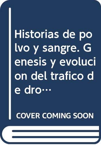 9786074862430: Historias de polvo y sangre. G?nesis y evoluci?n del trfico de drogas en el Estado de Tamaulipas (con CD-ROM)