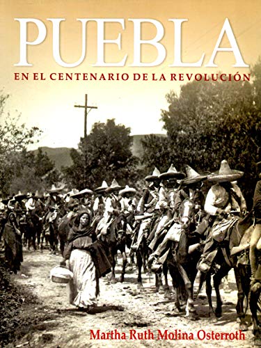 PUEBLA EN EL CENTENARIO DE LA REVOLUCIÓN - Unknown Author ...