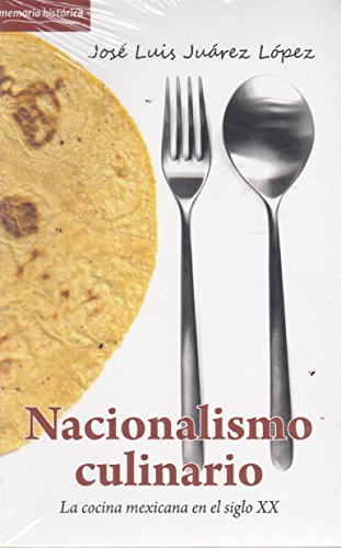 Beispielbild fr NACIONALISMO CULINARIO : LA COCINA MEXICANA EN EL SIGLO XX zum Verkauf von Libros Latinos