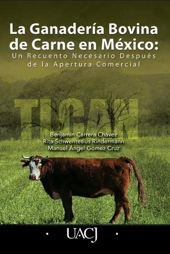 Beispielbild fr La Ganaderia Bovina de Carne en Mexico: Un Recuento Necesario Despus de la Apertura Comercial (Spanish Edition) zum Verkauf von GF Books, Inc.