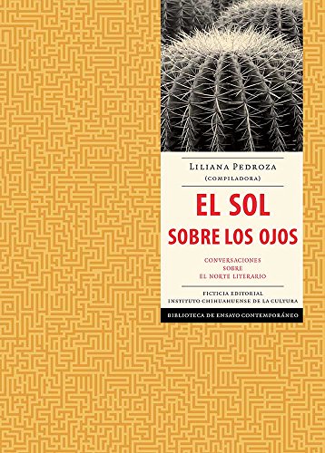 9786075210469: El sol sobre los ojos. Conversaciones sobre el norte literario