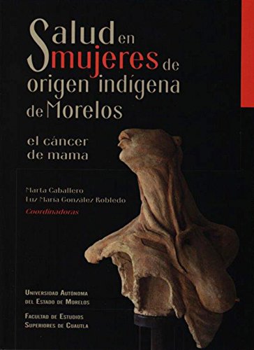 Imagen de archivo de Salud en mujeres de origen indgena de Morelos. El cncer de mama a la venta por Iridium_Books