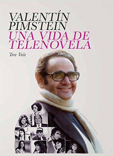 Imagen de archivo de VALENTN PIMSTEIN, una vida de telenov a la venta por Iridium_Books