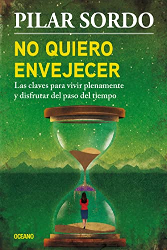 Beispielbild fr No Quiero Envejecer : Las Claves para Vivir Plenamente y Disfrutar Del Paso Del Tiempo zum Verkauf von Better World Books