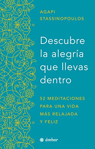 Beispielbild fr Descubre La Alegr?a Que Llevas Dentro.: 52 Meditaciones Para Una Vida M?s Relajada Y Feliz zum Verkauf von ThriftBooks-Dallas
