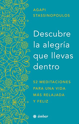 Stock image for Descubre La Alegr?a Que Llevas Dentro.: 52 Meditaciones Para Una Vida M?s Relajada Y Feliz for sale by ThriftBooks-Dallas