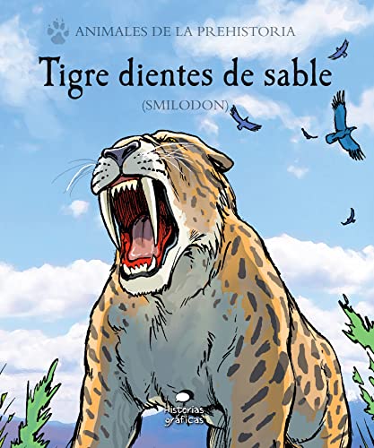 Imagen de archivo de Tigre dientes de sable: (Smilodon) (Animales de la prehistoria/ Prehistoric Animals) (Spanish Edition) a la venta por GF Books, Inc.