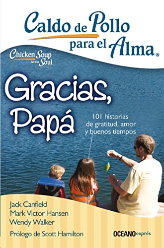 Stock image for Caldo de Pollo Para El Alma: Gracias, Papá: 101 Historias de Gratitud, Amor Y Buenos Tiempos for sale by ThriftBooks-Atlanta