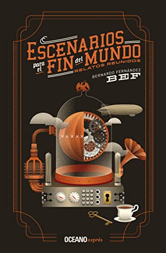 9786075276069: Escenarios para el fin del mundo: Relatos reunidos (Spanish Edition)