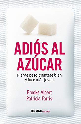 9786075276175: Adis al azcar: Pierde peso, sintete bien y luce ms joven (Spanish Edition)
