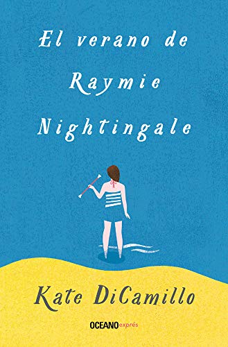 Stock image for Libro El Verano De Raymie Nightingale - Kate Dicamillo, De Kate Dicamillo., Vol. 7. Editorial Ocano, Tapa Blanda, Edicin 1 En Espaol, 2023 for sale by Juanpebooks