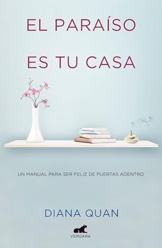 Stock image for El Paraso Es Tu Casa: Un Manual Para Ser Feliz de Puertas Adentro / Paradise Is Your Home for sale by ThriftBooks-Dallas