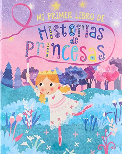 Stock image for 384 PAGINAS MI PRIMER LIBRO DE HISTORIAS DE PRINCESAS for sale by Iridium_Books