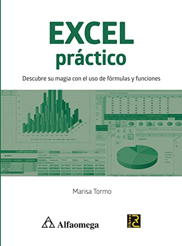 Imagen de archivo de Excel Pr ctico - Descubre Su Magia Con El Uso De F rmulas Y Funciones, De Tormo, Marisa. Editorial Alfaomega Grupo Editor, Tapa Blanda, Edici n 1 En Espa ol, 2018 a la venta por Libros del Mundo