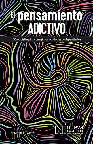 Beispielbild fr El Pensamiento Adictivio (Addictive Thinking): Como distinguir y corregir sus conductas codependientes (Spanish Edition) zum Verkauf von Book Outpost