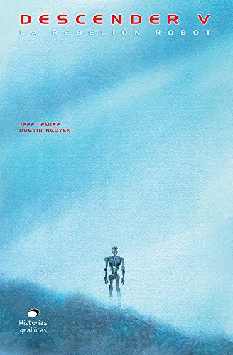 Imagen de archivo de Descender V: La rebeli=n de los robots (Spanish Edition) [Paperback] Lemire, Jeff and Nguyen, Dustin a la venta por Lakeside Books