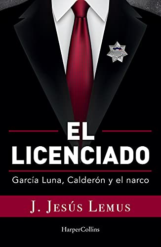 Stock image for Ellicenciado (Spanish Edition): Garca Luna, Calder n and the Narco for sale by ThriftBooks-Dallas