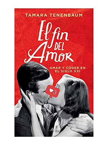 Stock image for El fin del amor: Querer y coger en el siglo XXI [Paperback] Tenenbaum, Tamara for sale by GF Books, Inc.