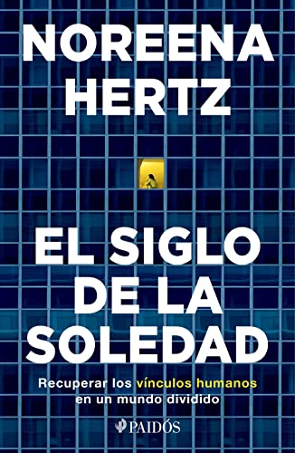 Stock image for El siglo de la soledad: Recuperar los vfnculos humanos en un mundo dividido (Spanish Edition) for sale by Lakeside Books