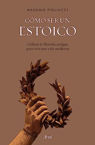 Imagen de archivo de Cmo ser un estoico: Utilizar la filosofa antigua para vivir una vida moderna (Spanish Edition) a la venta por Book Deals